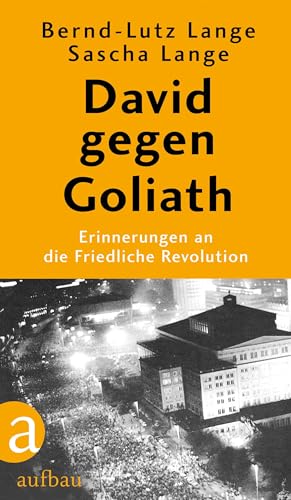 David gegen Goliath: Erinnerungen an die Friedliche Revolution von Aufbau Verlag GmbH